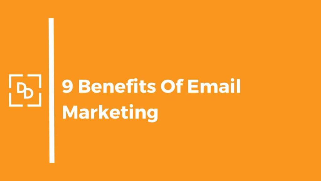 9 Benefits of Email Marketing