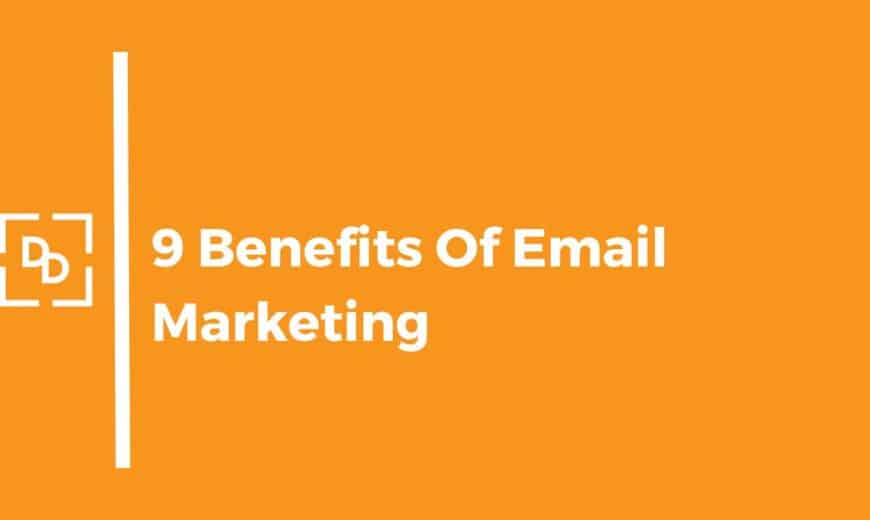 9 Benefits of Email Marketing