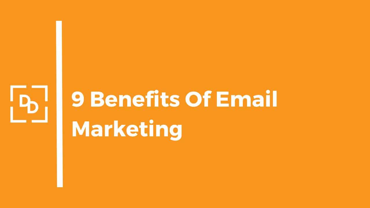 9 Benefits of Email Marketing