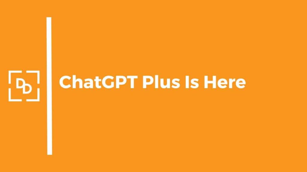 ChatGPT Plus is here