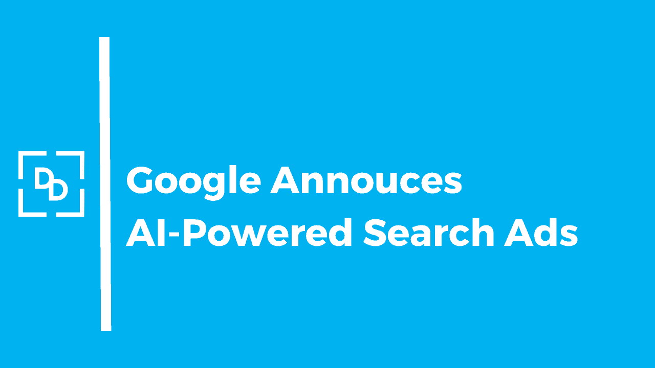 Google launches AI-Powered Search Ads