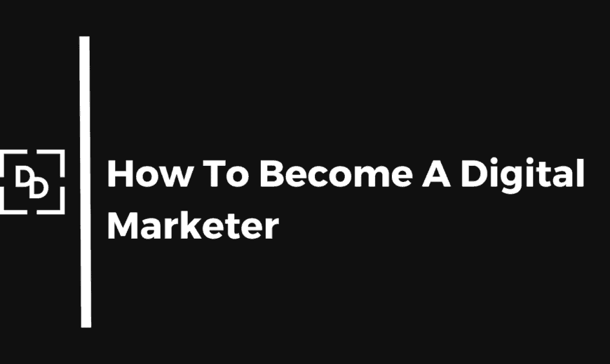 How to become a Digital Mrketer