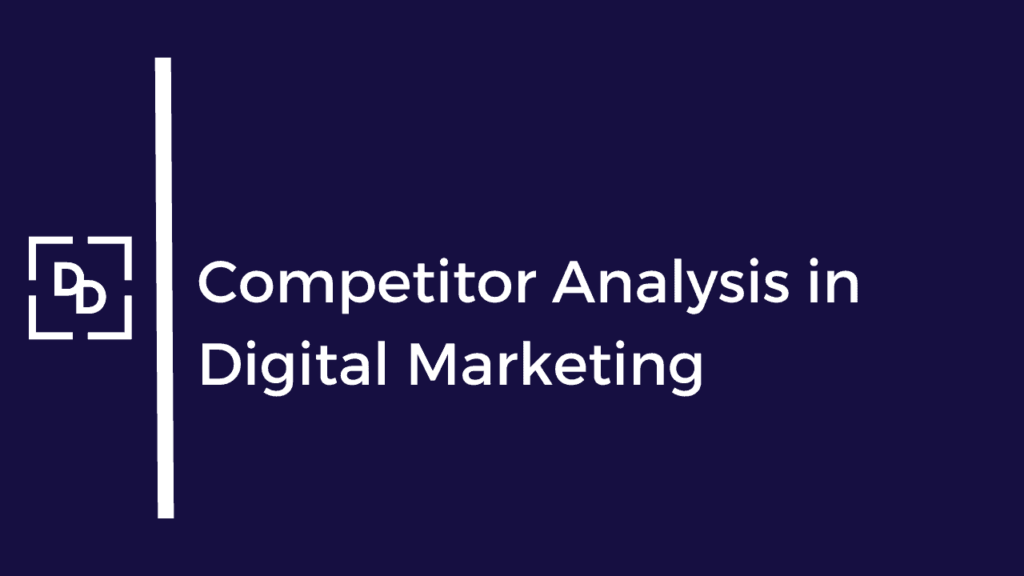 How to do a competitor analysis in digital marketing