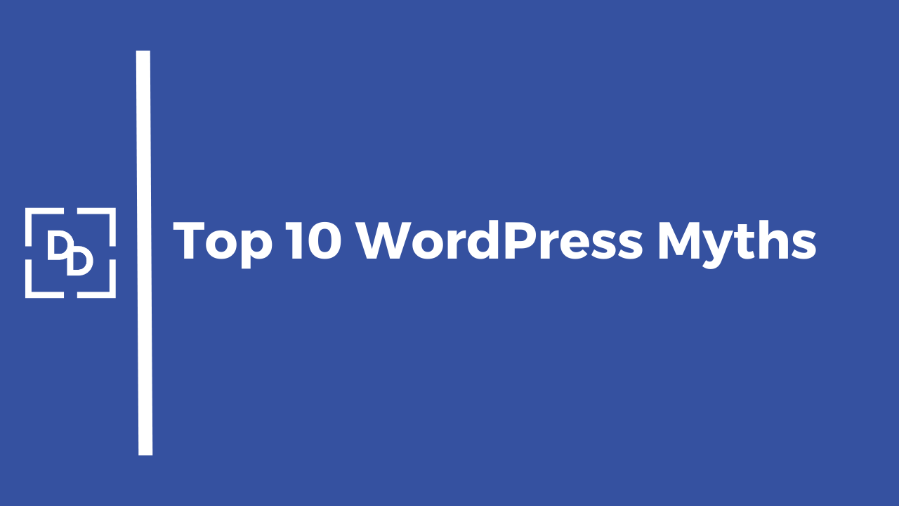 Top 10 WordPress Myths Vs. Reality